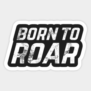 Born to Roar Sticker